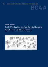 Craft Production in the Mongol Empire. Karakorum and its Artisans Book Cover